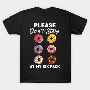 Please Dont Stare At My Six Abs and Donuts Workout Humor T-Shirt